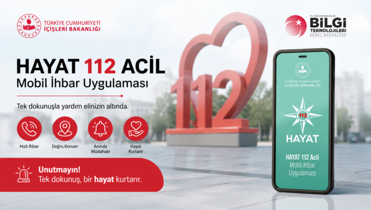 112 HAYAT MOBİL UYGULAMASI İLE TEK TIKLA İHBAR!
