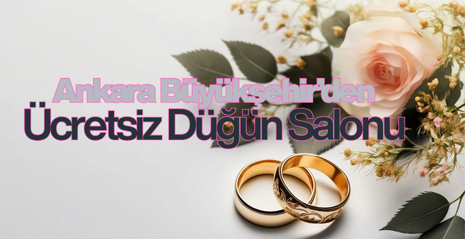 Ankara Büyükşehir’den Ücretsiz Düğün Salonu!