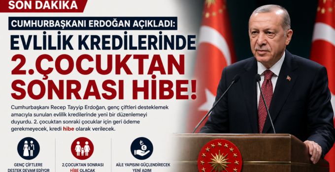 Cumhurbaşkanı Erdoğan Açıkladı: Evlilik Kredisinde 2. Çocuktan Sonraki Taksitler Silinecek!