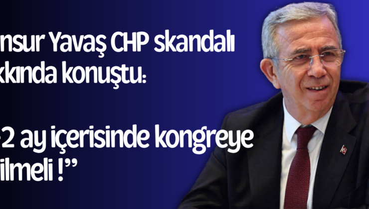 Mansur Yavaş CHP Skandalı Hakkında Konuştu: “1-2 Ay İçerisinde Kongreye Gidilmeli!”