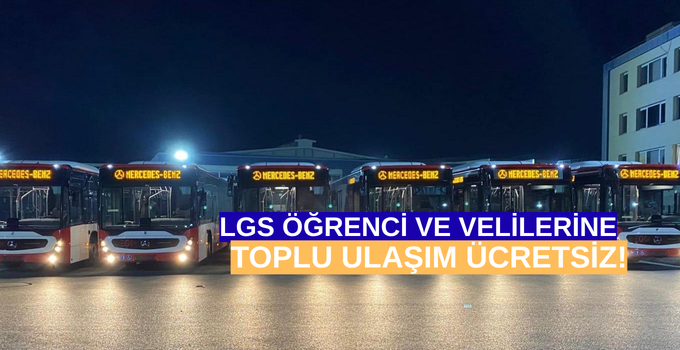 LGS Öğrencilerine Ücretsiz Toplu Ulaşım!