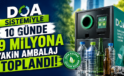 DOA sistemiyle 10 günde 19 milyona yakın ambalaj toplandı!
