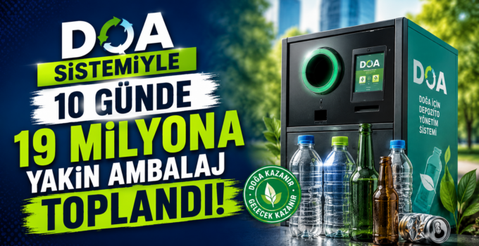DOA sistemiyle 10 günde 19 milyona yakın ambalaj toplandı!