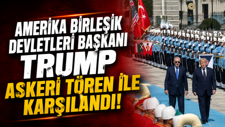 ABD Başkanı Trump Askeri Törenle Karşılandı!