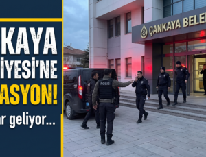 Çankaya Belediyesi’ne Yolsuzluk Operasyonu! 36 Gözaltı!